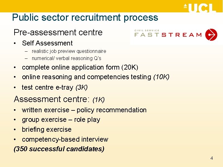 Public sector recruitment process Pre-assessment centre • Self Assessment – realistic job preview questionnaire