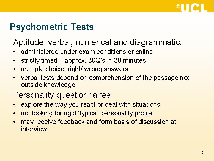 Psychometric Tests Aptitude: verbal, numerical and diagrammatic. • • administered under exam conditions or