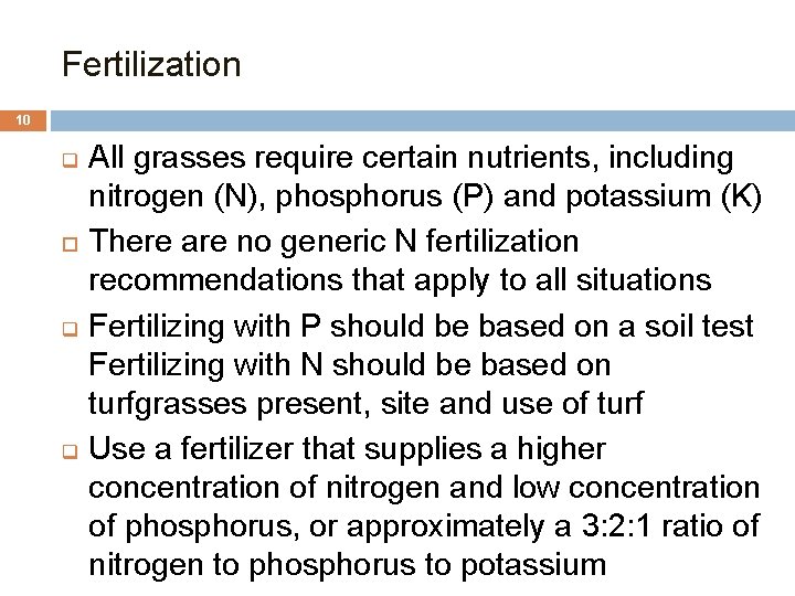 1. Fertilization 10 q q q All grasses require certain nutrients, including nitrogen (N),