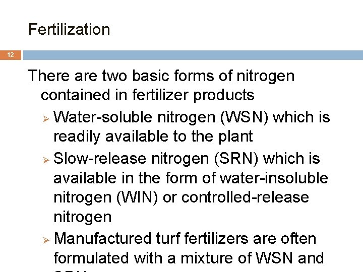 Fertilization 12 There are two basic forms of nitrogen contained in fertilizer products Ø