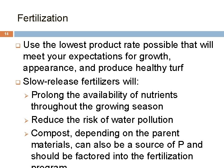 Fertilization 14 Use the lowest product rate possible that will meet your expectations for