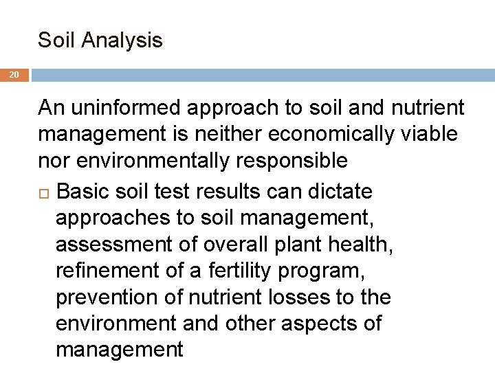 Soil Analysis 20 An uninformed approach to soil and nutrient management is neither economically