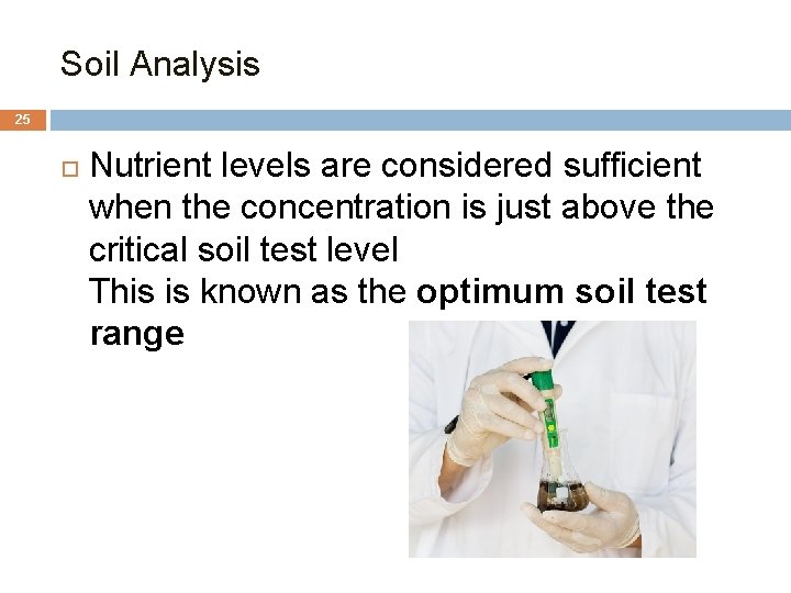 Soil Analysis 25 Nutrient levels are considered sufficient when the concentration is just above