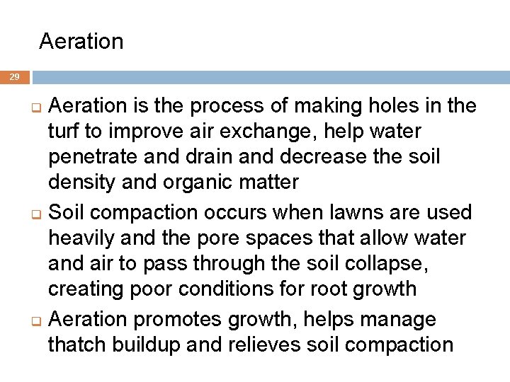 Aeration 29 Aeration is the process of making holes in the turf to improve