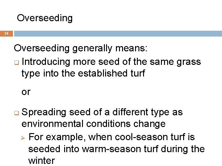 1. Overseeding 34 Overseeding generally means: q Introducing more seed of the same grass