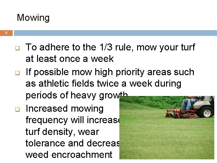 Mowing 5 q q q To adhere to the 1/3 rule, mow your turf