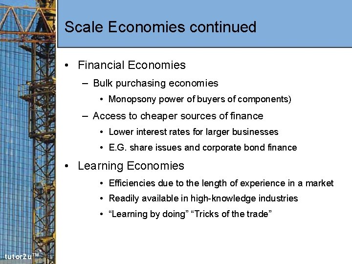 Scale Economies continued • Financial Economies – Bulk purchasing economies • Monopsony power of