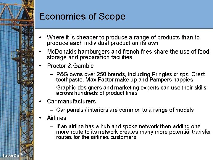 Economies of Scope • Where it is cheaper to produce a range of products