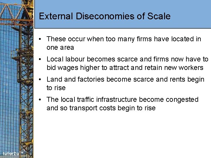 External Diseconomies of Scale • These occur when too many firms have located in