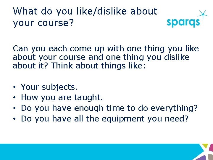 What do you like/dislike about your course? Can you each come up with one