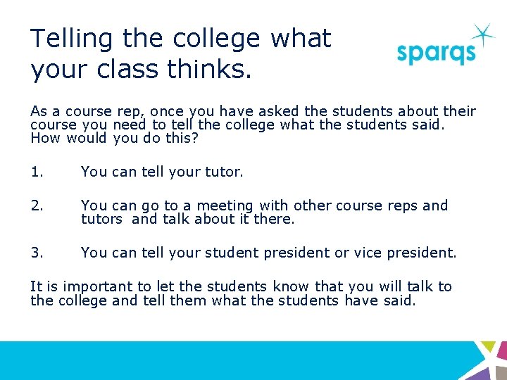 Telling the college what your class thinks. As a course rep, once you have