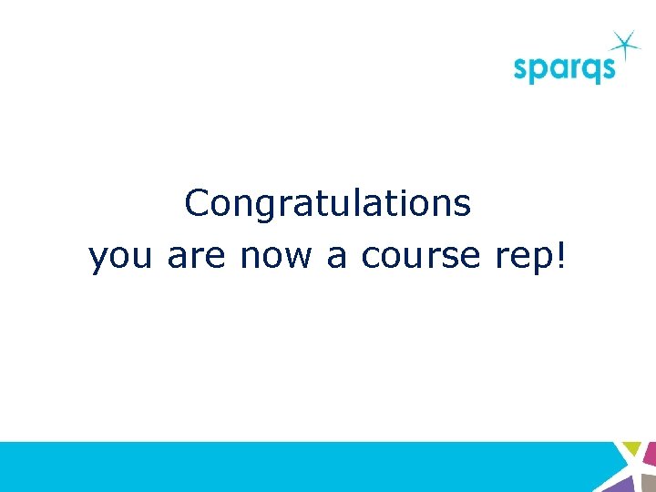 Congratulations you are now a course rep! 