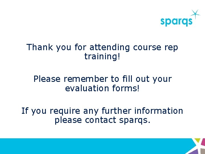 Thank you for attending course rep training! Please remember to fill out your evaluation