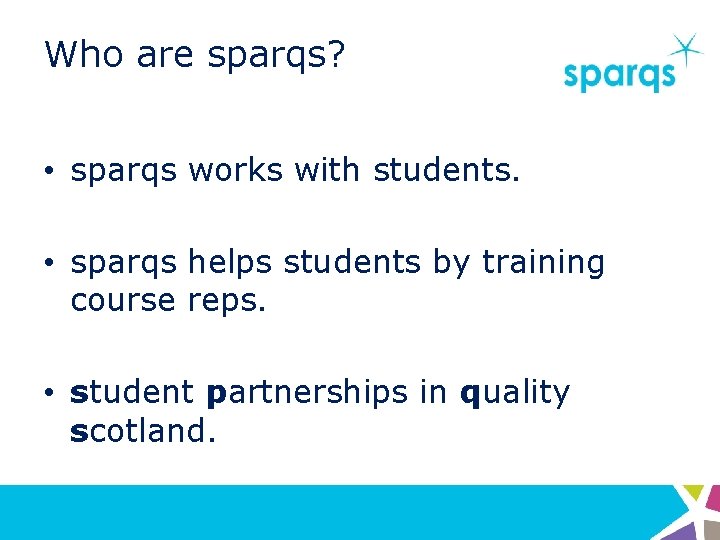 Who are sparqs? • sparqs works with students. • sparqs helps students by training