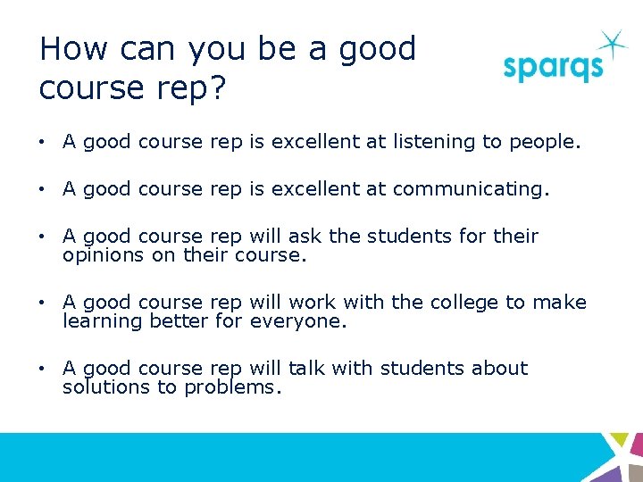 How can you be a good course rep? • A good course rep is
