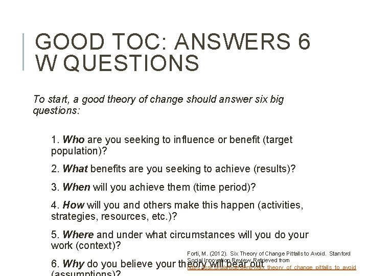 GOOD TOC: ANSWERS 6 W QUESTIONS To start, a good theory of change should