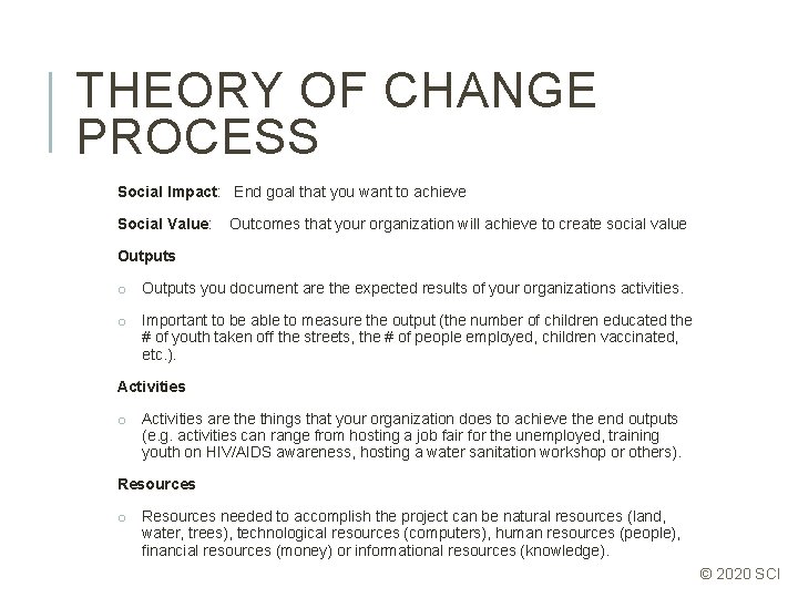 THEORY OF CHANGE PROCESS Social Impact: End goal that you want to achieve Social