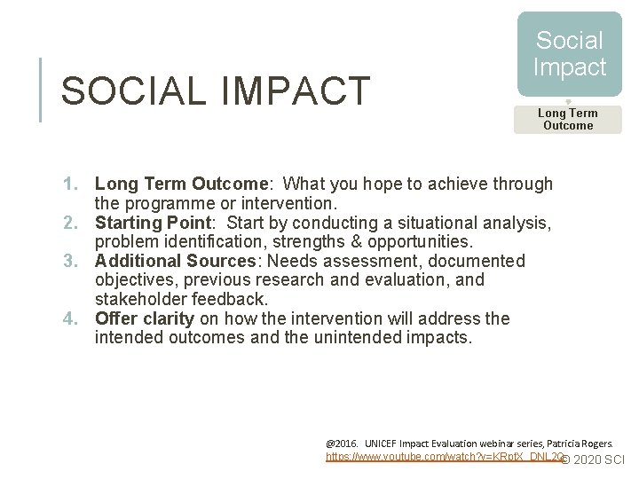 SOCIAL IMPACT Social Impact Long Term Outcome 1. Long Term Outcome: What you hope