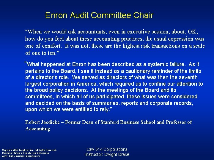 Enron Audit Committee Chair “When we would ask accountants, even in executive session, about,
