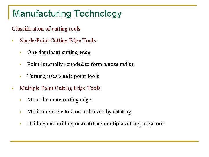 Manufacturing Technology Classification of cutting tools § § Single-Point Cutting Edge Tools § One