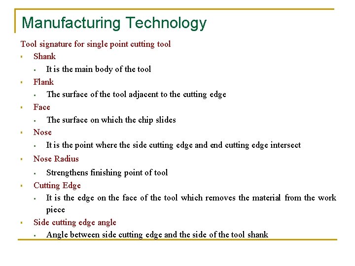 Manufacturing Technology Tool signature for single point cutting tool § Shank § It is