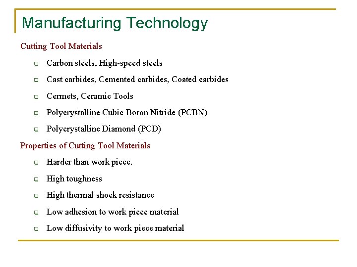 Manufacturing Technology Cutting Tool Materials q Carbon steels, High-speed steels q Cast carbides, Cemented