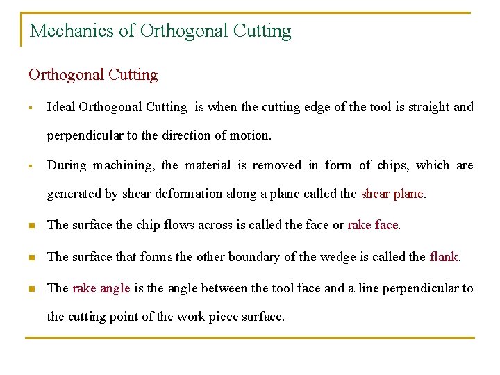 Mechanics of Orthogonal Cutting § Ideal Orthogonal Cutting is when the cutting edge of