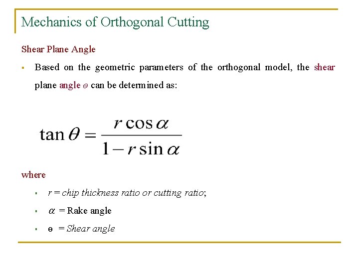 Mechanics of Orthogonal Cutting Shear Plane Angle § Based on the geometric parameters of