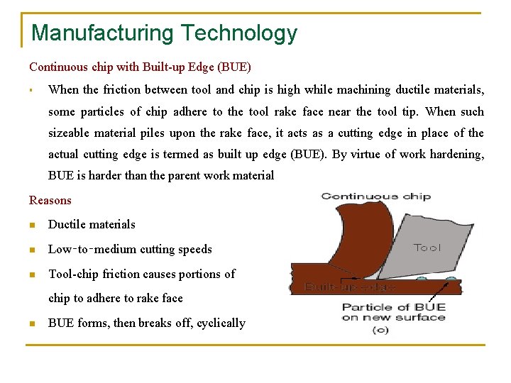 Manufacturing Technology Continuous chip with Built-up Edge (BUE) § When the friction between tool