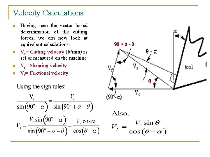 Velocity Calculations n n Having seen the vector based determination of the cutting forces,