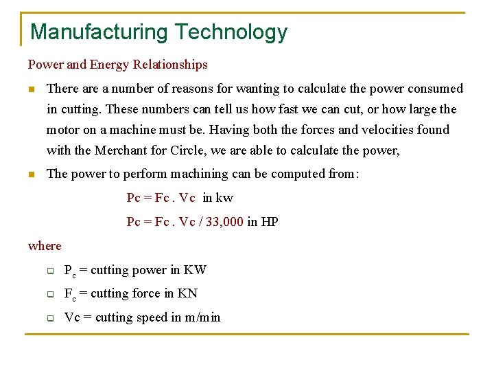 Manufacturing Technology Power and Energy Relationships n There a number of reasons for wanting