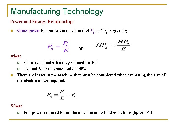 Manufacturing Technology Power and Energy Relationships n Gross power to operate the machine tool