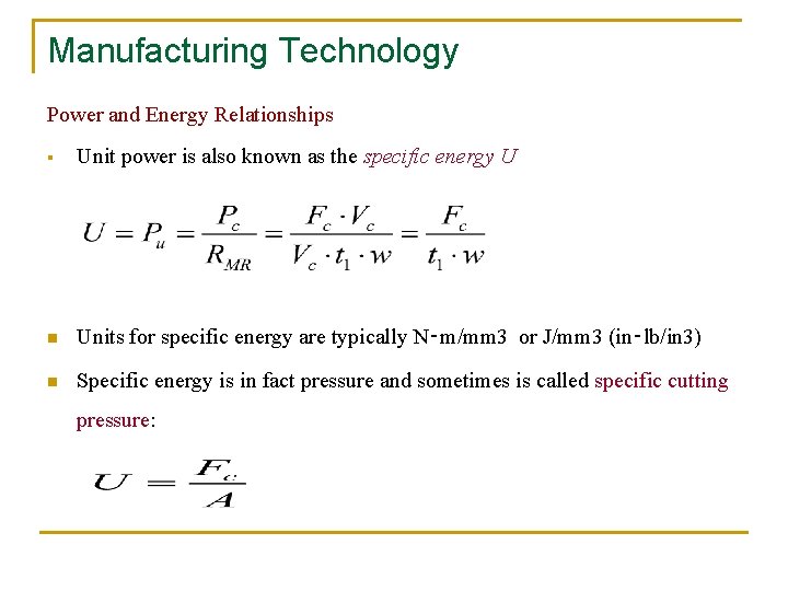 Manufacturing Technology Power and Energy Relationships § Unit power is also known as the