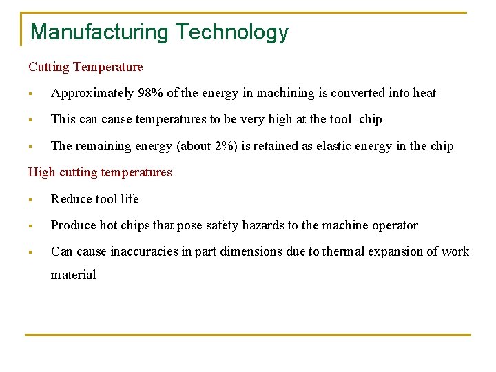Manufacturing Technology Cutting Temperature § Approximately 98% of the energy in machining is converted
