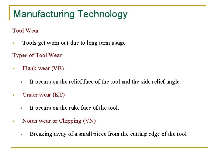 Manufacturing Technology Tool Wear Tools get worn out due to long term usage §