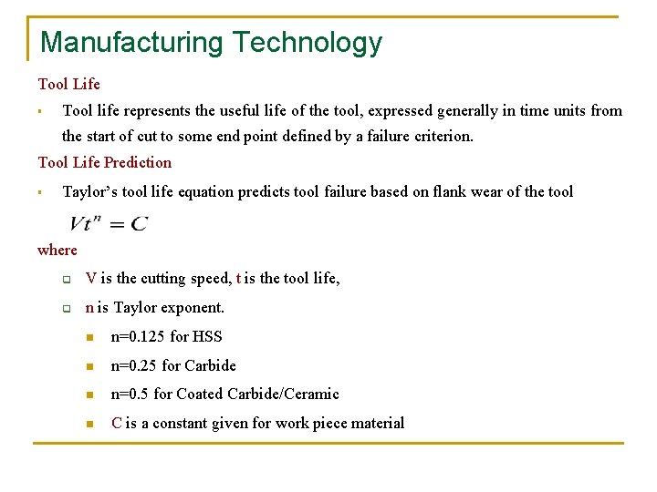 Manufacturing Technology Tool Life § Tool life represents the useful life of the tool,