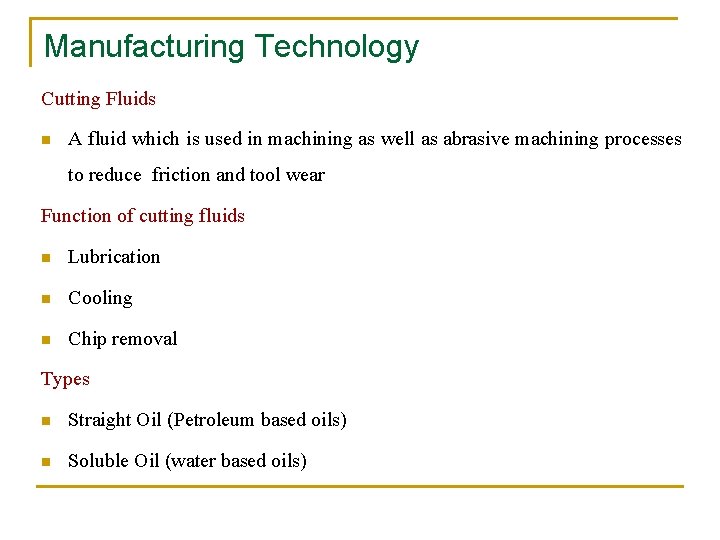 Manufacturing Technology Cutting Fluids n A fluid which is used in machining as well