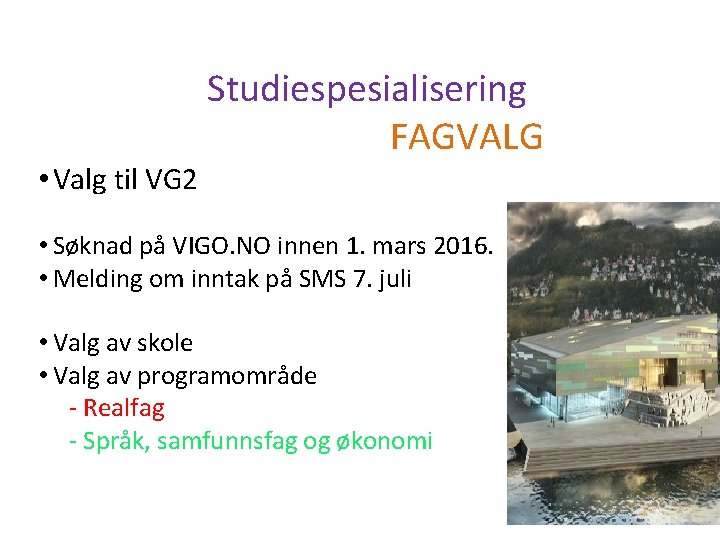  • Valg til VG 2 Studiespesialisering FAGVALG • Søknad på VIGO. NO innen