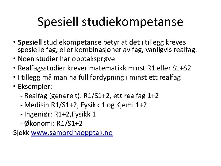 Spesiell studiekompetanse • Spesiell studiekompetanse betyr at det i tillegg kreves spesielle fag, eller