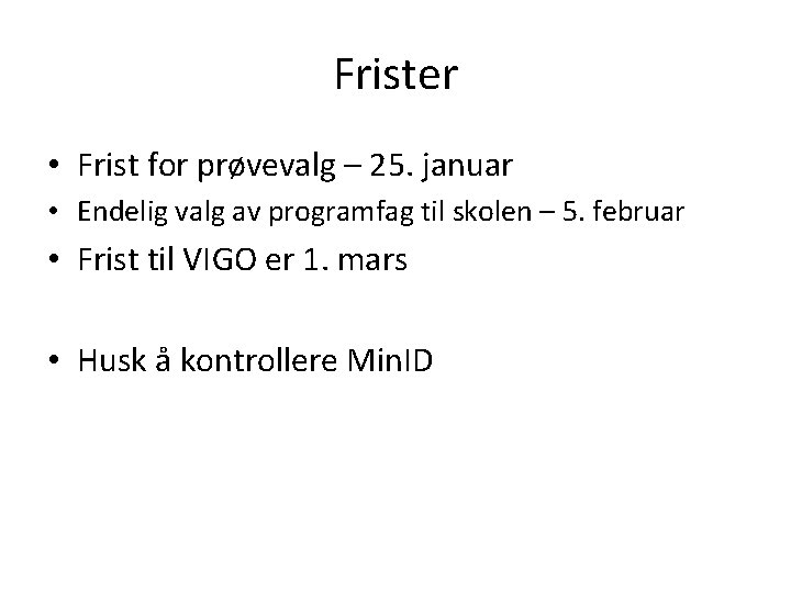 Frister • Frist for prøvevalg – 25. januar • Endelig valg av programfag til