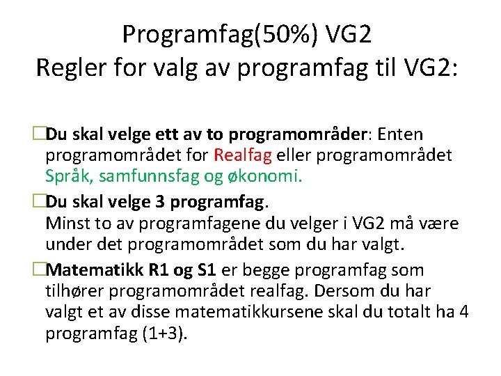 Programfag(50%) VG 2 Regler for valg av programfag til VG 2: �Du skal velge