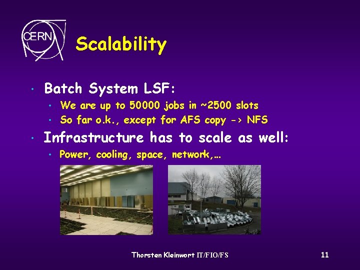 Scalability • Batch System LSF: • • • We are up to 50000 jobs