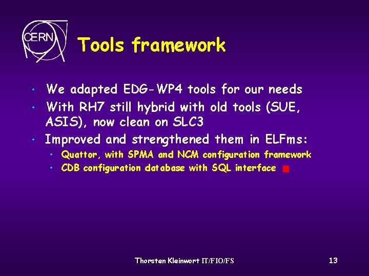 Tools framework • • • We adapted EDG-WP 4 tools for our needs With