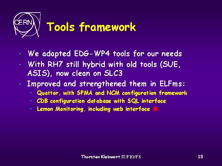 Tools framework • • • We adapted EDG-WP 4 tools for our needs With