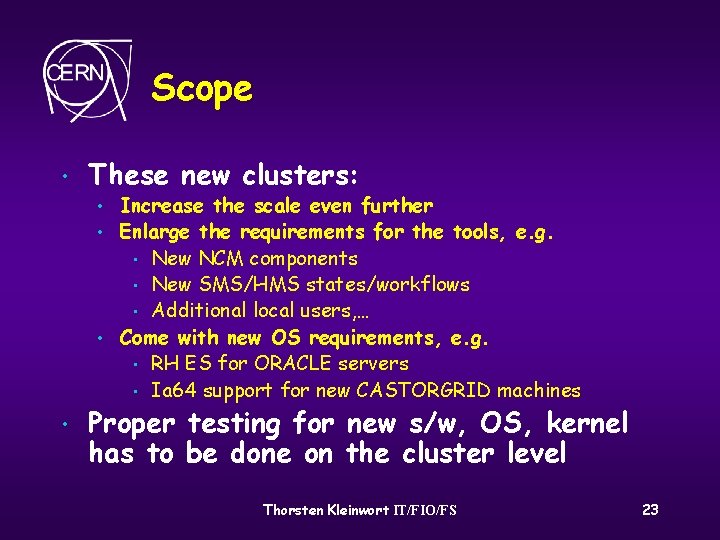 Scope • These new clusters: • • Increase the scale even further Enlarge the