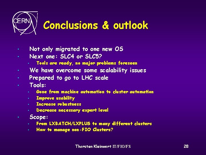 Conclusions & outlook Not only migrated to one new OS Next one: SLC 4