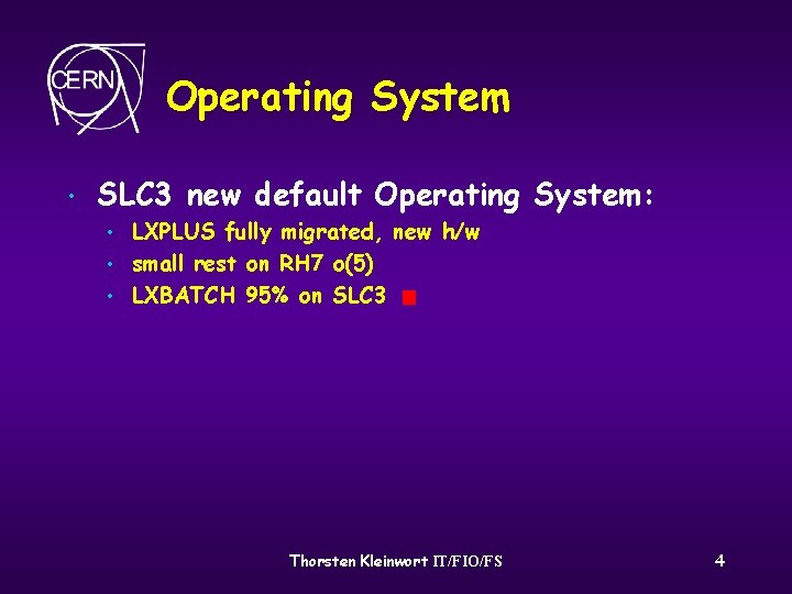 Operating System • SLC 3 new default Operating System: • • • LXPLUS fully