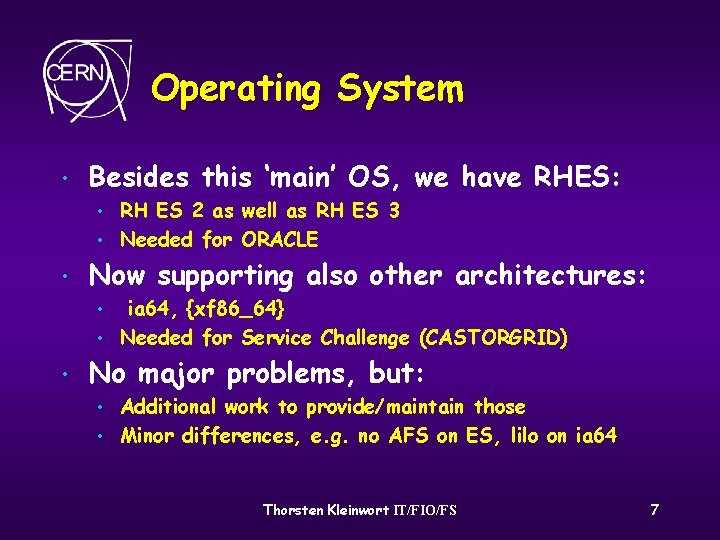 Operating System • Besides this ‘main’ OS, we have RHES: • • • Now