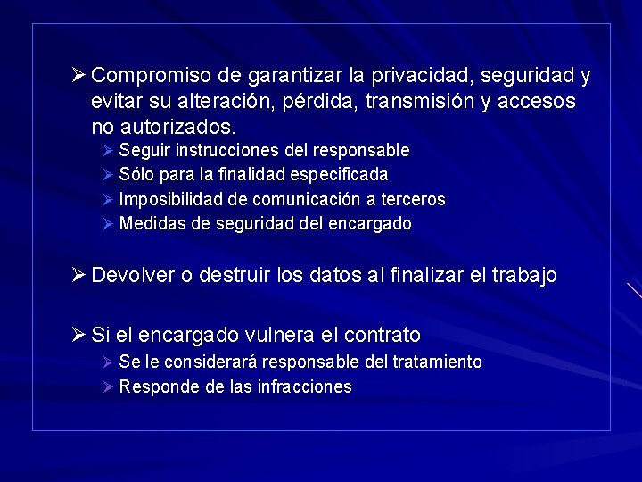 Ø Compromiso de garantizar la privacidad, seguridad y evitar su alteración, pérdida, transmisión y