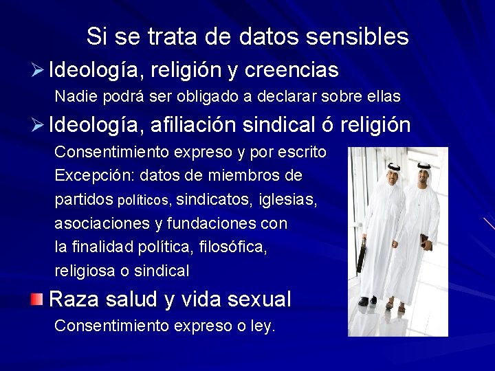 Si se trata de datos sensibles Ø Ideología, religión y creencias Nadie podrá ser